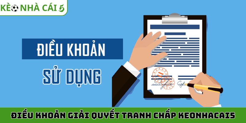 Điều khoản giải quyết tranh chấp với Keonhacai5