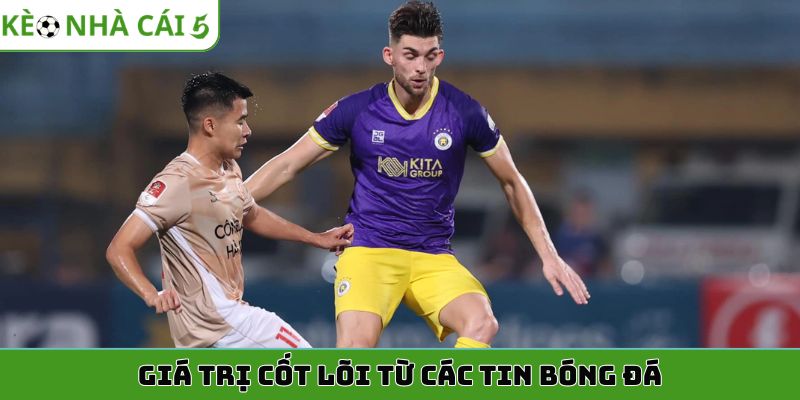 Giá trị cốt lõi từ các tin bóng đá