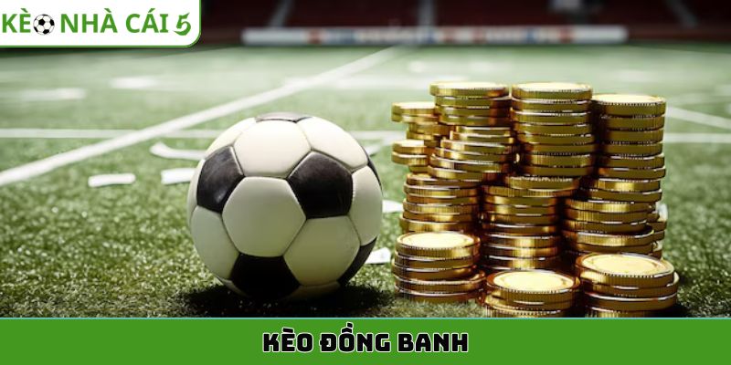 kèo đồng banh