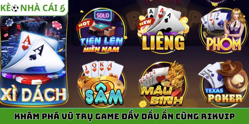 Khám phá vũ trụ game đầy dấu ấn cùng Rikvip