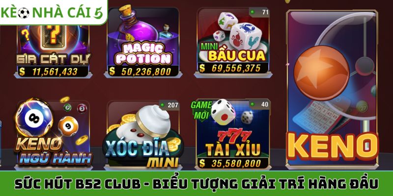 Sức hút b52 club - Biểu tượng giải trí hàng đầu